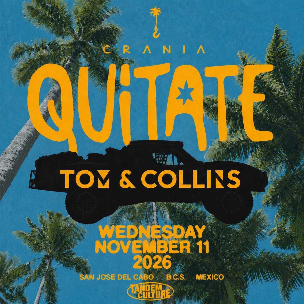 Tom and Collins - Quitate Festival, Crania San José del Cabo