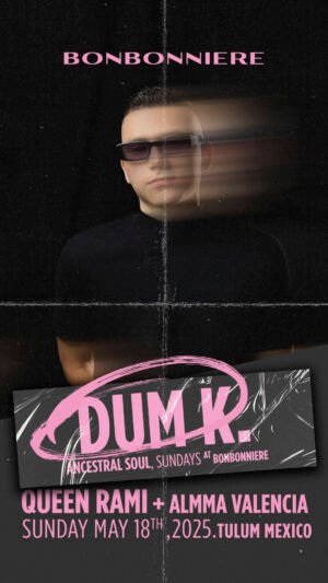 DUM K & MORE ARTISTS [ANCESTRAL SOUL] - by BONBONNIERE, TULÚM 🇲🇽