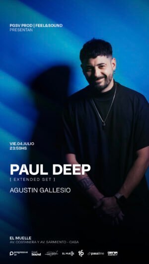 PAUL DEEP + AGUSTIN GALLESIO - by PSGV PROD x FEEL&SOUND, EL MUELLE 🇦🇷