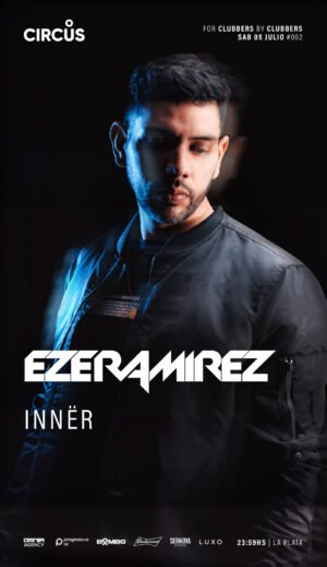 EZE RAMIREZ + INNËR - by CIRCUS, LA PLATA 🇦🇷