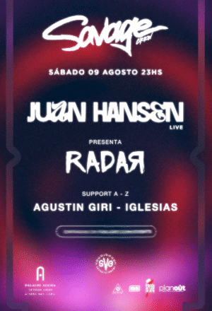 JUAN HANSEN & MORE ARTISTS [RADAR] - by SAVAGE, PALACIO ALSINA 🇦🇷