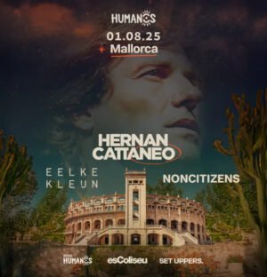 HERNAN CATTANEO + EELKE KLEIJN + NONCITIZENS - by SOMOS HUMANOS, MALLORCA 🇪🇦