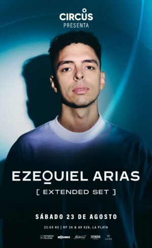 EZEQUIEL ARIAS [EXTENDED SET] - by CIRCUS, LA PLATA 🇦🇷