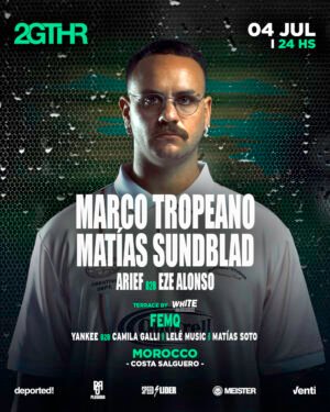 MARCO TROPEANO & MORE ARTISTS - by 2GTHR, CLUB MOROCCO 🇦🇷