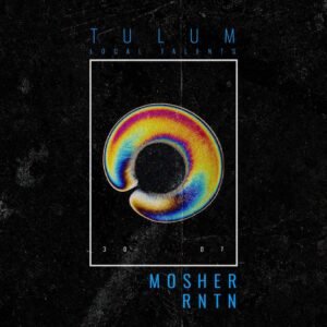 MOSHER + RNTN [TULUM LOCAL TALENTS] - by VAGALUME, TULÚM 🇲🇽
