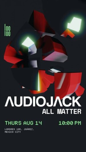 AUDIOJACK + ALL MATTER - by LOOLOO, CIUDAD DE MEXICO 🇲🇽