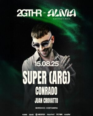 SUPER (ARG) & MORE ARTISTS - by 2GTHR ft ALMA, CLUB MOROCCO 🇦🇷