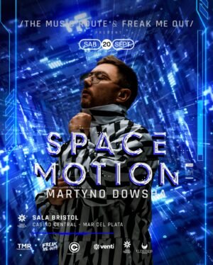 SPACE MOTION + MARTYNO DOWSHA - by THE MUSIC ROUTE & FREAK ME OUT, MAR DEL PLATA 🇦🇷