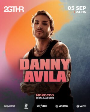 DANNY AVILA & MORE ARTISTS - by 2GTHR, CLUB MOROCCO 🇦🇷