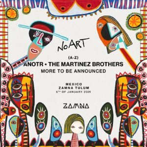 ⭐️ ANOTR + THE MARTINEZ BROTHERS & MORE ARTISTS [NO ART] - by ZAMNA TULUM 2026 🇲🇽