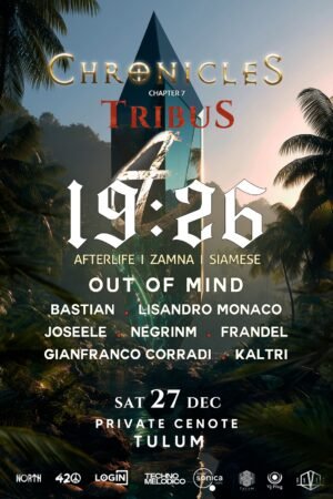 19:26 & MORE ARTISTS [CHRONICLES FESTIVAL] - by NORTH & 420, TULÚM 🇲🇽