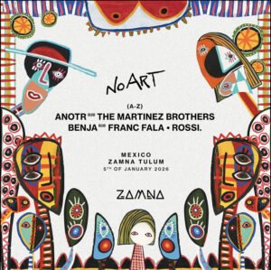 ⭐️ ANOTR B2B THE MARTINEZ BROTHERS & MORE ARTISTS [NO ART] - by ZAMNA TULUM 2026 🇲🇽