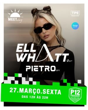 ⭐ ELLA WHATT + PIETRO - by MEET DAY, P12 JURERE, FLORIANOPOLIS 🇧🇷