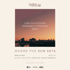 CARLOS ALFONSIN & MORE ARTISTS [WHERE THE SUN SETS] - by MUSIC FROM THE FUTURE, PUERTO MADERO 🇦🇷