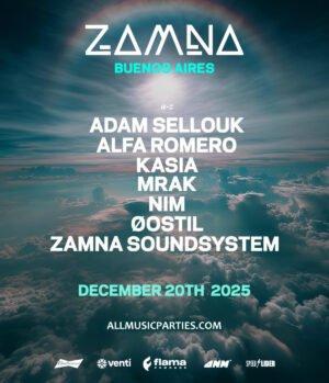 ⭐️ MRAK + ØOSTIL + ADAM SELLOUK & MORE ARTISTS [ZAMNA BUENOS AIRES] - by FLAMA & ZAMNA TULUM, AUTODROMO GALVEZ 🇦🇷