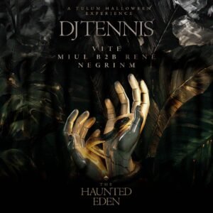 👻 DJ TENNIS & MORE ARTISTS [THE HAUNTED EDEN] - by VAGALUME, TULÚM 🇲🇽