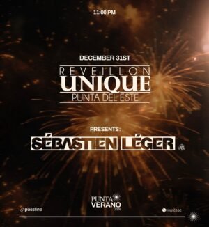 🎇 SÉBASTIEN LÉGER & MORE ARTISTS [REVEILLON UNIQUE] - by PUNTA VERANO, PUNTA DEL ESTE 🇺🇾
