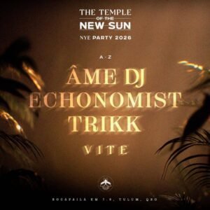 ÂME + ECHONOMIST & MORE ARTISTS [NEW YEAR'S EVE 2026] - by VAGALUME, TULÚM 🇲🇽