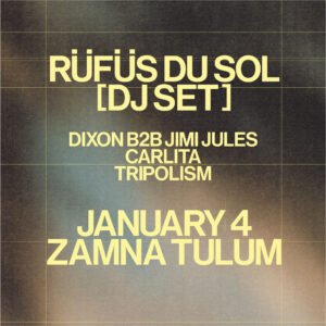 ⭐️ RÜFÜS DU SOL & MORE ARTISTS - by ZAMNA TULUM 2026 🇲🇽