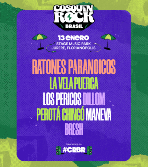 ⭐ RATONES PARANOICOS + LA VELA PUERTA & MORE ARTISTS - by COSQUIN ROCK BRASIL 2026 - STAGE PARK MUSIC, FLORIANOPOLIS 🇧🇷