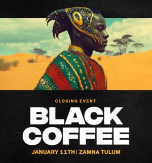 ⭐️ BLACK COFFEE & MORE ARTISTS - by ZAMNA TULUM 2026 🇲🇽