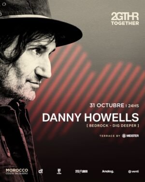DANNY HOWELLS & MORE ARTISTS - by 2GTHR, CLUB MOROCCO 🇦🇷