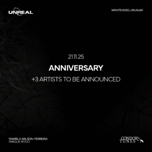 ARTISTS TBA [ANNIVERSARY] - by UNREAL, MONTEVIDEO 🇺🇾