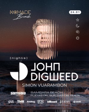 ⭐️ JOHN DIGWEED + SIMON VUARAMBON & MORE ARTISTS - by NOMADE, MAR DEL PLATA 🇦🇷