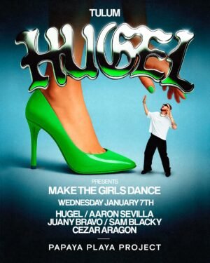 ⭐ HUGEL + AARON SEVILLA & MORE ARTISTS - PAPAYA PLAYA PROTECT, TULÚM 🇲🇽