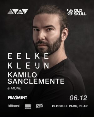 ⭐ EELKE KLEIJN + KAMILO SANCLEMENTE & MORE ARTISTS [FESTIVAL] - by ELEMENTS, OLDSKULL PARK 🇦🇷
