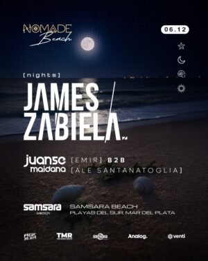 ⭐ JAMES ZABIELA & MORE ARTISTS [OPENING SEASON] - by NOMADE, MAR DEL PLATA 🇦🇷
