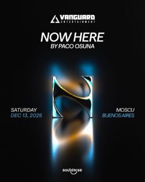 PACO OSUNA [NOW HERE] - by SOUNDRISE & VANGUARD, MOSCU OUTDOOR 🇦🇷