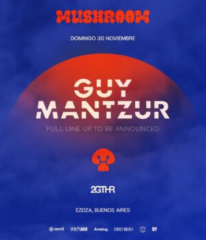 ⭐ [AFTER WE ARE LOST] GUY MANTZUR & MORE ARTISTS - by MUSHROOM & 2GTHR, EZEIZA 🇦🇷