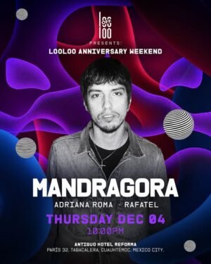 ⭐ MANDRAGORA & MORE ARTISTS [ANNIVERSARY WEEKEND] - by LOOLOO, CIUDAD DE MEXICO 🇲🇽