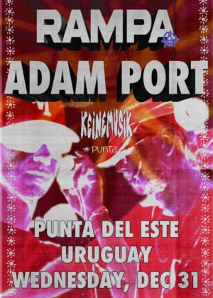 ⭐️ ADAM PORT B2B RAMPA (KEINEMUSIK) & MORE ARTISTS - by REVEILLON PUNTA, PUNTA DEL ESTE 🇺🇾