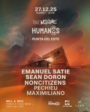 ⭐️ EMANUEL SATIE + SEAN DORON & MORE ARTISTS [SUNSET] - by NOT WELCOME & SOMOS HUMANOS, PUNTA DEL ESTE 🇺🇾