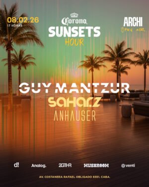 ⭐️ GUY MANTZUR + SAHAR Z [CORONA SUNSETS] - by 2GTHR, ARCHI CLUB COSTANERA 🇦🇷