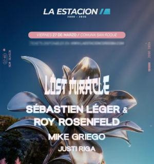 ⭐ SÉBASTIEN LÉGER B2B ROY ROSENFELD & MORE ARTISTS [LOST MIRACLE] - by LA ESTACION, CORDOBA 🇦🇷