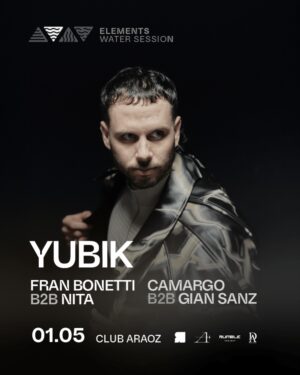 YUBIK & MORE ARTISTS - by ELEMENTS, CLUB ARAOZ 🇦🇷