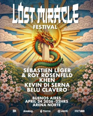 ⭐ SÉBASTIEN LÉGER & ROY ROSENFELD and MORE ARTISTS [LOST MIRACLE FESTIVAL] - by FLAMA, ARENA NORTE 🇦🇷