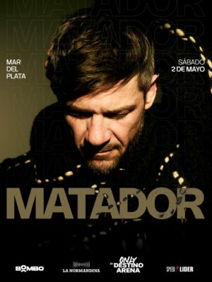 ⭐ MATADOR & MORE ARTISTS - by DESTINO ARENA, MAR DEL PLATA 🇦🇷
