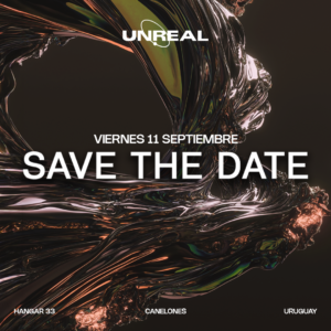 ARTISTS TBA - by UNREAL, CIUDAD DE LA COSTA 🇺🇾