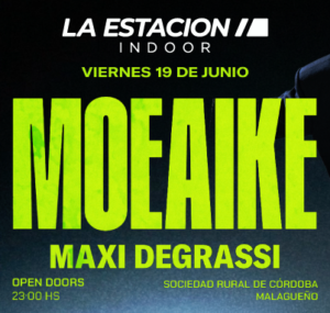 ⭐ MOEAIKE + MAXI DEGRASSI - by LA ESTACION, CORDOBA 🇦🇷