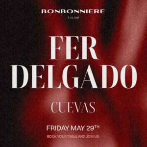 FER DELGADO + CUEVAS - by BONBONNIERE, TULÚM 🇲🇽