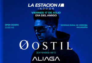 ⭐ ØOSTIL + ALIAGA [DIA DEL AMIGO] - by LA ESTACION, CORDOBA 🇦🇷