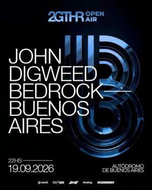 ⭐️ JOHN DIGWEED & MORE ARTISTS [BEDROCK BUENOS AIRES] - by 2GTHR OPEN AIR, AUTODROMO GALVEZ 🇦🇷