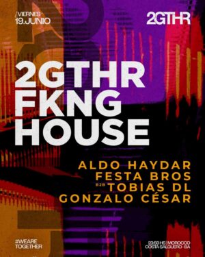 ALDO HAYDAR & MORE ARTISTS [FKNG HOUSE] - by 2GTHR, CLUB MOROCCO 🇦🇷