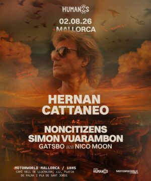 ⭐ HERNAN CATTANEO + SIMON VUARAMBON & MORE ARTISTS - by HUMANOS, MALLORCA 🇪🇦