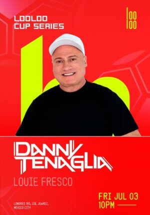 ⭐ DANNY TENAGLIA + LOUIE FRESCO - by LOOLOO, CIUDAD DE MEXICO 🇲🇽