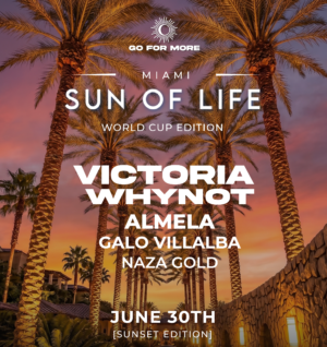 ⭐ VICTORIA WHYNOT & MORE ARTISTS [WORLD CUP + SUNSET EDITION] - by GO FOR MORE, MIAMI 🇺🇸